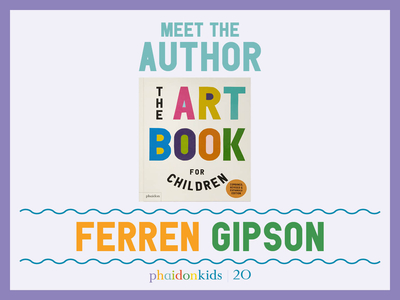 We talk to Phaidon Kids author Ferren Gipson
